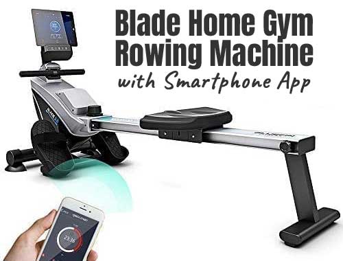 Blade Home Gym Rowing Machine with Smartphone App