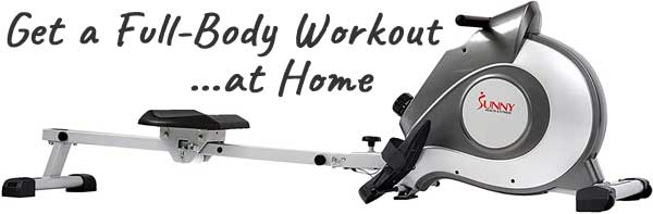 Sunny Fitness Rower - Get a Full Body Workout at Home