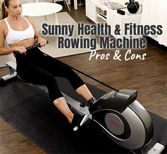 Sunny Health and Fitness Rower - Pros and Cons